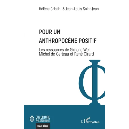 Pour un Anthropocène positif: Les ressources de Simone Weil, Michel de Certeau et René Girard