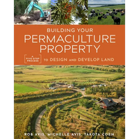 Building Your Permaculture Property: A Five-Step Process to Design and Develop Land - Paperback