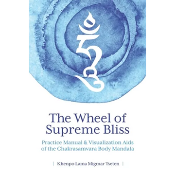 The Wheel of Supreme Bliss Practice Manual & Visualization Aids of the Chakrasamvara Body Mandala - Paperback
