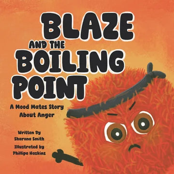 Blaze and the Boiling Point: A Mood Mates Story About Anger - Paperback