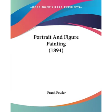 Portrait And Figure Painting (1894) - Paperback