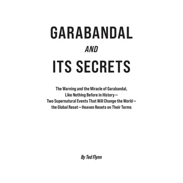 Garabandal and Its Secrets: The Warning and the Miracle of Garabandal, Like Nothing Before in History - Paperback