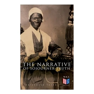 The Narrative of Sojourner Truth: Including Her Speech Ain't I a Woman? - Paperback