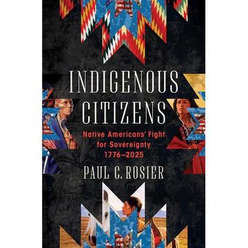 Indigenous Citizens: Native Americans' Fight for Sovereignty, 1776-2025 - Hardcover