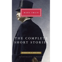 The Complete Short Stories of Mark Twain: Introduction by Adam Gopnik - Hardcover