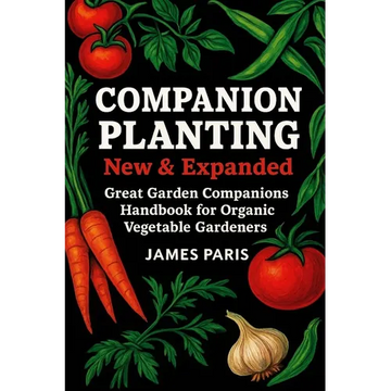 Companion Planting - New and Expanded: Great Garden Companions Handbook for Organic Vegetable Gardeners - Paperback