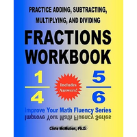 Practice Adding, Subtracting, Multiplying, and Dividing Fractions Workbook: Improve Your Math Fluency Series - Paperback