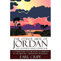 The Other Side of Jordan: A Commentary on the Book of Hebrews in the Historic, Orthodox Tradition: New Testament Series Volume XVIII - Paperback