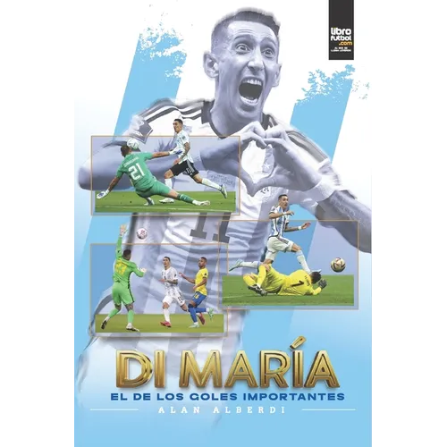 Di María El de Los Goles Importantes