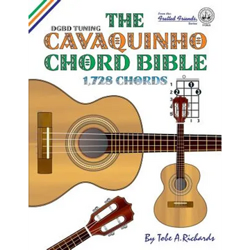 The Cavaquinho Chord Bible: DGBD Standard Tuning 1,728 Chords - Paperback