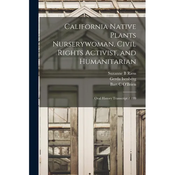 California Native Plants Nurserywoman, Civil Rights Activist, and Humanitarian: Oral History Transcript / 199 - Paperback