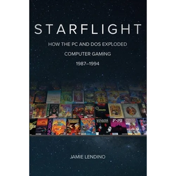 Starflight: How the PC and DOS Exploded Computer Gaming 1987-1994 - Paperback
