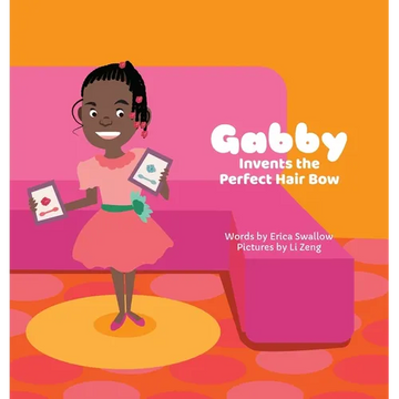 Gabby Invents the Perfect Hair Bow - Hardcover