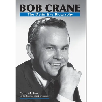 Bob Crane: The Definitive Biography - Hardcover