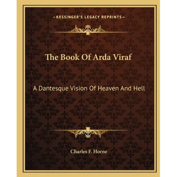 The Book Of Arda Viraf: A Dantesque Vision Of Heaven And Hell - Paperback