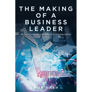 The Making of a Business Leader: My Path to Leadership in the Information Technology Industry - Paperback
