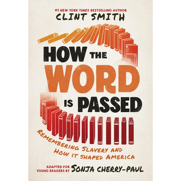 How the Word Is Passed (Adapted for Young Readers): Remembering Slavery and How It Shaped America - Hardcover
