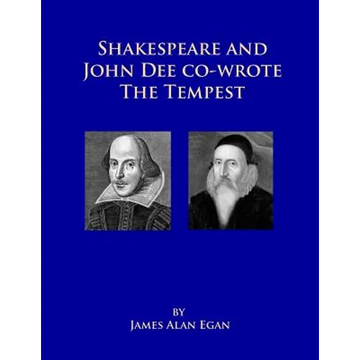 Shakespeare and John Dee co-wrote The Tempest: Prospero's Island is Rhode Island - Paperback