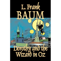 Dorothy and the Wizard in Oz by L. Frank Baum, Fiction, Fantasy, Literary, Fairy Tales, Folk Tales, Legends & Mythology - Hardcover