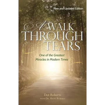 A Walk Through Tears: One of the Greatest Miracles in Modern Times - Paperback
