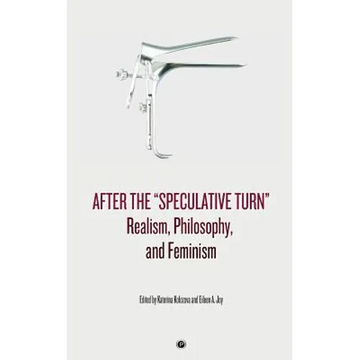 After the "Speculative Turn": Realism, Philosophy, and Feminism - Paperback