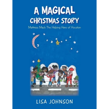 A Magical Christmas Story: Mattress Mac the Helping Hero of Houston - Paperback