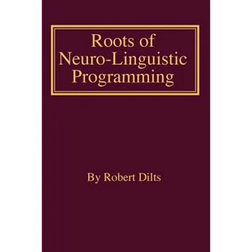 Roots of Neuro-Linguistic Programming - Paperback