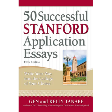 50 Successful Stanford Application Essays: Write Your Way Into the College of Your Choice - Paperback