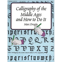 Calligraphy of the Middle Ages and How to Do It - Paperback