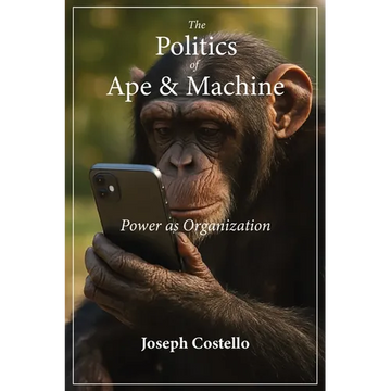 The Politics of Ape and Machine: Power as Organization - Paperback