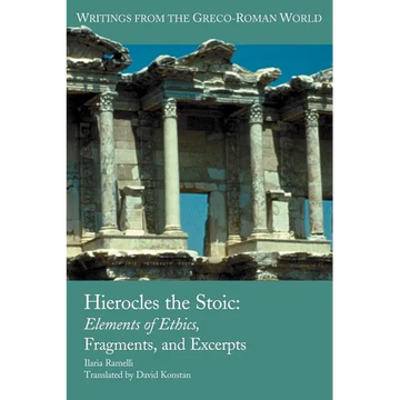Hierocles the Stoic: Elements of Ethics, Fragments, and Excerpts - Paperback