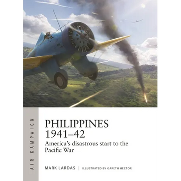 Philippines 1941-42: America's Disastrous Start to the Pacific War - Paperback