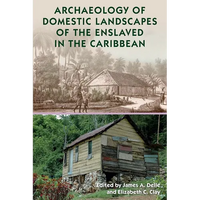Archaeology of Domestic Landscapes of the Enslaved in the Caribbean - Paperback