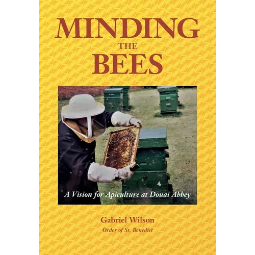 MINDING THE BEES - A Vision For Apiculture at Douai Abbey