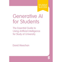 Generative AI for Students: The Essential Guide to Using Artificial Intelligence for Study at University - Paperback
