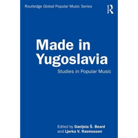 Made in Yugoslavia: Studies in Popular Music - Paperback
