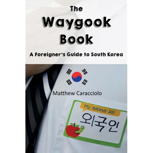The Waygook Book: A Foreigner's Guide to South Korea