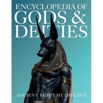 Encyclopedia of Gods & Deities - Ancient Egypt: An Illustrated Guide to Egyptian Mythology, Sacred Pantheons, Creation Myths & the Afterlife. - Paperback