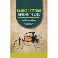 Transportation Through the Ages: From Stirrups to Steam - Paperback