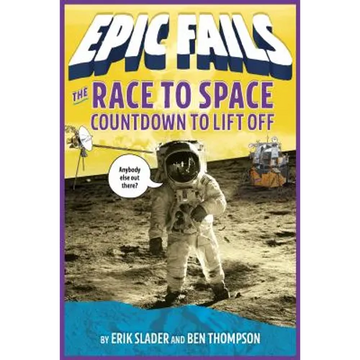 The Race to Space: Countdown to Liftoff (Epic Fails #2) - Paperback