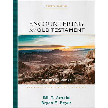 Encountering the Old Testament: A Christian Survey - Hardcover