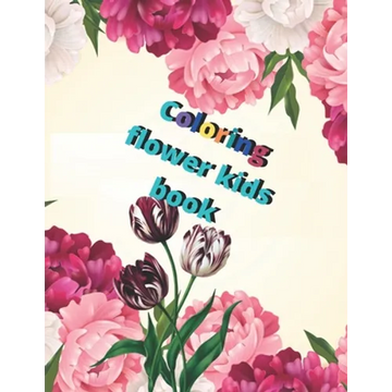 Coloring flower kids book: Amazing Coloring Book for kids and girls with Floral Designs - Paperback