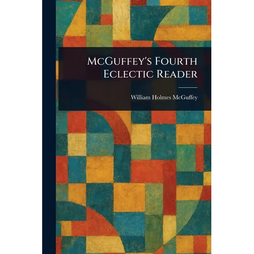 McGuffey's Fourth Eclectic Reader