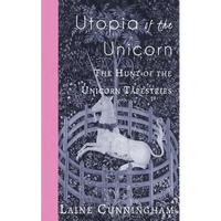 Utopia of the Unicorn: The Hunt of the Unicorn Tapestries - Paperback