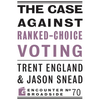 The Case Against Ranked-Choice Voting - Paperback
