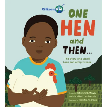 One Hen and Then: The Story of a Small Loan and a Big Dream - Hardcover