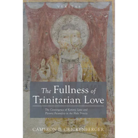 The Fullness of Trinitarian Love: The Convergence of Kenotic Love and Plerotic Fecundity in the Holy Trinity - Paperback