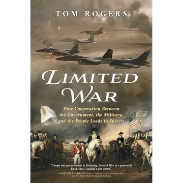 Limited War: How Cooperation Between the Government, the Military, and the People Leads to Success - Paperback