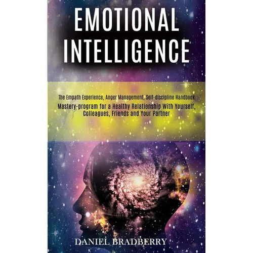 Emotional Intelligence: Mastery-program for a Healthy Relationship With Yourself, Colleagues, Friends and Your Partner (The Empath Experience, Anger M