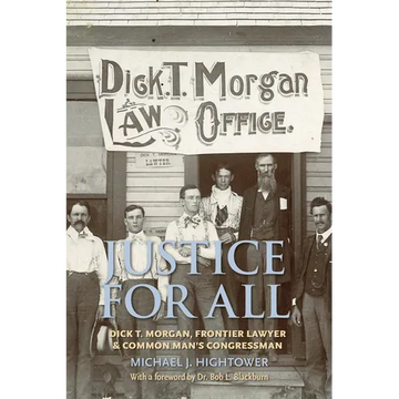 Justice for All: Dick T. Morgan, Frontier Lawyer and Common Man's Congressman - Paperback